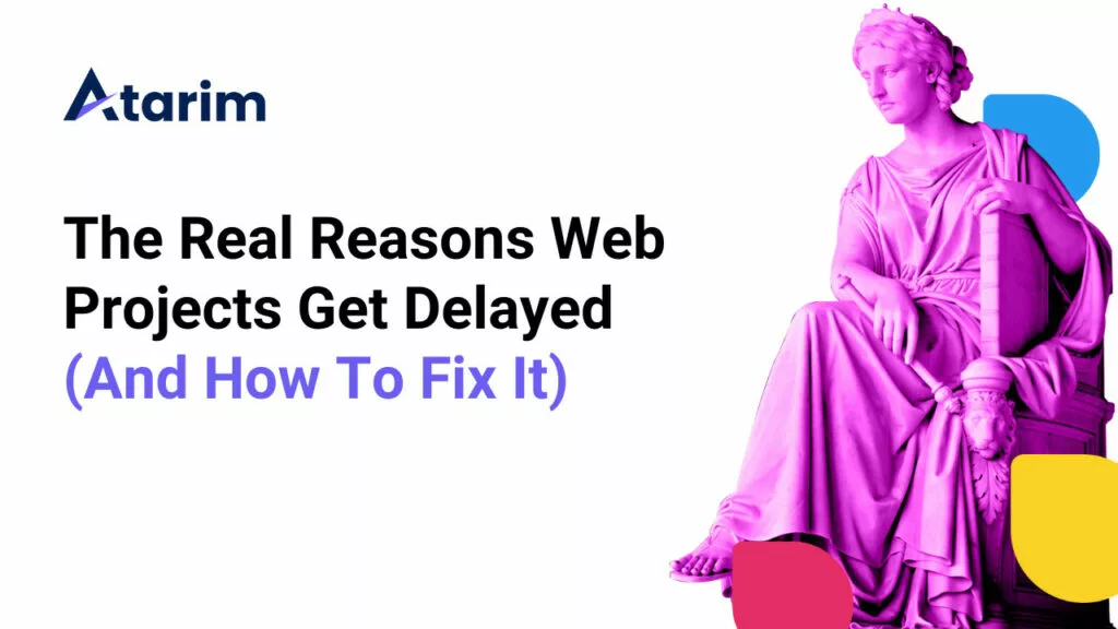 The Real Reasons Web Projects Get Delayed and How to Prevent Them